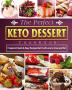 The Perfect Keto Dessert Cookbook: Foolproof Quick & Easy Recipes that You'll Love to Cook and Eat