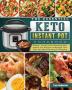 The Essential Keto Instant Pot Cookbook: Simple Yummy and Cleansing Keto Instant Pot Recipes to Manage Your Diet with Meal Planning & Prepping