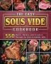 The Easy Sous Vide Cookbook: 550 Quick Savory and Creative Recipes to Live a Lighter Life