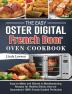 The Easy Oster Digital French Door Oven Cookbook: Easy-to-Make and Vibrant & Mouthwatering Recipes for Healthy Dishes that are Guaranteed 100% Evenly Cooked Perfection