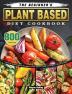 The Beginner's Plant Based Diet Cookbook: 800 Vibrant & Mouthwatering Recipes to Shed Weight Lower Cholesterol & Boost Energy