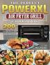 The Perfect Power Xl Air Fryer Grill Cookbook: 200 Budget-Friendly Recipes to Fry Grill Bake and Roast for Newbies and Advanced Users