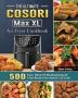 The Ultimate Cosori Max XL Air Fryer Cookbook: 500 Easy Vibrant & Mouthwatering Air Fryer Recipes that Anyone Can Cook