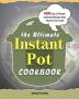 The Ultimate Instant Pot Cookbook: 400 Easy & Mouth-watering Recipes that Anyone Can Cook