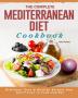 The Complete Mediterranean Diet Cookbook: Delicious Easy & Healthy Recipes that You'll Love to Cook and Eat