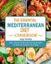 The Essential Mediterranean Diet Cookbook: Easy Vibrant & Mouthwatering Recipes to Reset & Energize Your Body