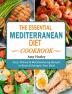 The Essential Mediterranean Diet Cookbook: Easy Vibrant & Mouthwatering Recipes to Reset & Energize Your Body