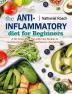 The Anti-Inflammatory Diet for Beginners: A No-Stress Meal Plan with Easy Recipes to Heal the Immune System and Restore Overall Health