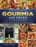 The Detailed Gourmia Air Fryer Cookbook: Affordable Quick & Easy Recipes for Your Gourmia Air Fryer