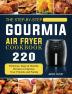 The Step-by-Step Gourmia Air Fryer Cookbook: 220 Delicious Easy & Healthy Recipes to Impress Your Friends and Family