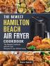 The Newest Hamilton Beach Air Fryer Cookbook: The Newest Cookbook with Air Fryer Recipes for your Whole Family