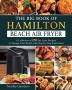 The Big Book of Hamilton Beach Air Fryer: A Collection of 250 Air Fryer Recipes to to Manage Your Health with Step by Step Instructions