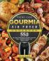 The No-Fuss Gourmia Air Fryer Cookbook: 550 Delicious Dependable Recipes to Eating Well Looking Amazing and Feeling Great