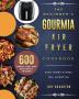 The Beginner's Gourmia Air Fryer Cookbook: 600 Simple Easy and Delightful Recipes to Kick Start A Healthy Lifestyle