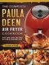 The Complete Paula Deen Air Fryer Cookbook: Fast and Easy Recipes to Live a Lighter Life