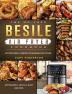 The No-Fuss Besile Air Fryer Cookbook: Affordable Quick & Easy Recipes to Effortlessly Master Your Besile Air Fryer