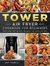 Tower Air Fryer Cookbook for Beginners: Quick And Easy Budget Friendly Air Fryer Recipes