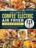 The Complete COMFEE' Electric Air Fryer Cookbook: Perfectly Portioned Air Fryer Recipes For Quick And Easy Meals