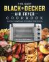 The Easy BLACK+DECKER Air Fryer Cookbook: Delicious Frying Recipes for Healthier Fried Favorites