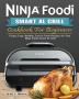 Ninja Foodi Smart XL Grill Cookbook For Beginners: Crispy Easy Healthy Fast & Fresh Recipes for Your Ninja Foodi Smart XL Grill