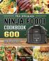 The Ultimate Ninja Foodi Cookbook: 600 Simple Delicious and Healthy Ninja Foodi Recipes for Healthy Eating Every Day