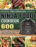 The Ultimate Ninja Foodi Cookbook: 600 Simple Delicious and Healthy Ninja Foodi Recipes for Healthy Eating Every Day