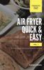 Air Fryer Quick and Easy Vol.1: A non-cook's big book of easy recipes (The Complete Air Fryer Cookbook)