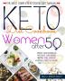 Keto Diet Cookbook for Women After 50: The Most Effective Ketogenic Diet Manual Reboot Your Metabolism And Boost Your Energy With 200 Cheap Affordable And Easy Recipes And A 21-Day Meal Plan