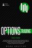 Options Trading Crash Course: Master the Options Game with this Effective Guide to Investing. Dominate Advanced Strategies Make Money Create ... Passive Income and Get Your Financial Freedom