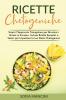 Ricette Chetogeniche: Scopri l'Approccio Triangolare per Bruciare i Grassi in Eccesso. Incluse Ricette Semplici e Veloci per Impostare la tua Dieta Chetogenica - Ketgenic Recipes (Italian Version)