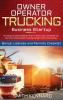 Owner Operator Trucking Business Startup: The Step-by-Step Guide On How to Start Run and Scale-Up Your Own Commercial Trucking Career With Little Money. Bonus: Licenses and Permits Checklist