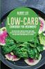 Low-Carb Cookbook for Beginners: Try Quick Easy and Delicious Low-Carb Recipes and Discover How to Burn Stubborn Fat and Reset Metabolism in 1 Week