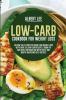 Low-Carb Cookbook For Weight Loss: Follow the Effortless Guide For Weight Loss With Over 50 Low-Carb Recipes Burn Fat and Reset Metabolism With Tasty and Mouth-Watering Keto Recipes