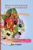 Mediterranean Diet Cookbook For Beginners: Delicious and Healthy Recipes to Weight Loss