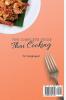 The Complete Guide to Thai Cooking: Tasty and Easy Recipes to Discover New Meals and Boost Your Appetite