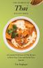 The Complete Thai Recipe Book: A Complete Collection of Thai Recipes to Boost Your Taste and Satisfy Your Appetite