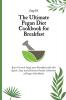 The Ultimate Pegan Diet Cookbook for Breakfast: Burn Fat and Enjoy your Breakfast with this Quick Easy and Delicious Recipe Collection of Pegan Diet Meals