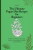 The Ultimate Pegan Diet Recipes for Beginners: Healthy and Delicious Pegan Diet Recipes to Lose Weight and Boost your Metabolism