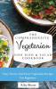 The Comprehensive Vegetarian Side Dish & Salad Cookbook: Easy Side Vegetarian Dish And Salad Recipes For Everyone