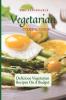 The Affordable Vegetarian Cooking Guide: Delicious Vegetarian Recipes On A Budget