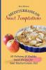 Mediterranean Sweet Temptations: 50 Delicious & Healthy Sweet Recipes for Your Mediterranean Diet