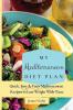 My Mediterranean Diet Plan: Quick Easy & Tasty Mediterranean Recipes to Lose Weight With Taste