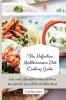 The Definitive Mediterranean Diet Cooking Guide: Easy and Affordable Fish and Meat Recipes for Incredibly Healthy Meal