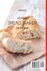 The Vibrant Bread Maker Recipe Book: Simple But Tasty Sweet & Savory Recipes For Beginners