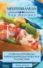 Mediterranean Top Recipes: A Collection of 50 Delicious Mediterranean Recipes to Enjoy Your Everyday Meals