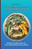 Mediterranean Amazing Recipes: Delicious Cooking Ideas for Your Daily Mediterranean Meals