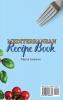 Mediterranean Recipe Book: The Ultimate Cookbook to Keep Healthy While Enjoying the Mediterranean Diet