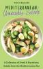 Mediterranean Unmissable Salads: A Collection of Fresh & Nutritious Salads from the Mediterranean Sea