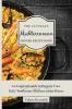 The Ultimate Mediterranean Dinner Recipe Book: An Inspired Guide to Prepare Your Daily Toothsome Mediterranean Dinner