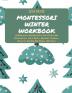 Montessori Winter Workbook: A Montessori Workbook For Pre-School And Kindergarten. Learn Maths Alphabet Numbers Objects Animals And Shapes. All Colour